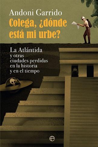 COLEGA, ¿DÓNDE ESTÁ MI URBE? | 9788413840208 | GARRIDO FERNÁNDEZ, ANDONI