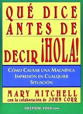 QUE DICE ANTES DE DECIR ­HOLA! COMO CAUSAR UNA MAG | 9788480887380 | MITCHELL. MARY / CORR. CON JOHN