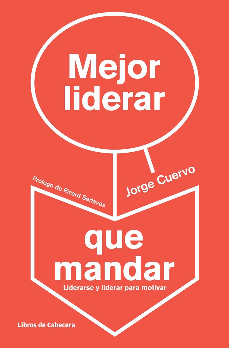 MEJOR LIDERAR QUE MANDAR | 9788494057229 | CUERVO CIMADEVILLA, JORGE