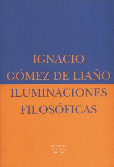 ILUMINACIONES FILOSOFICAS | 9788478445684 | GOMEZ DE LIA¥O, IGNACIO