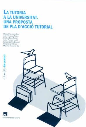 LA TUTORIA A LA UNIVERSITAT. UNA PROPOSTA DE PLA D'ACCIÓ TUTORIAL | 9788484582892 | PALLISERA DÍAZ, MARIA