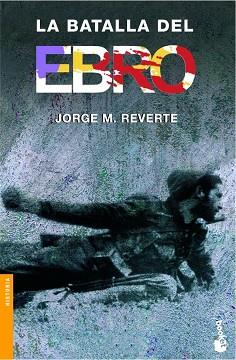 BATALLA DEL EBRO, LA | 9788484325963 | REVERTE, JORGE M.