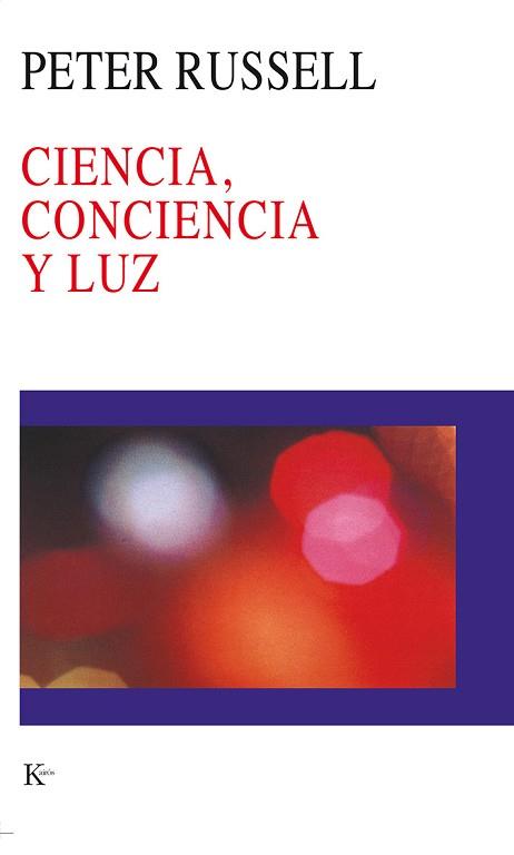 CIENCIA, CONCIENCIA Y LUZ | 9788472455085 | RUSSELL, PETER