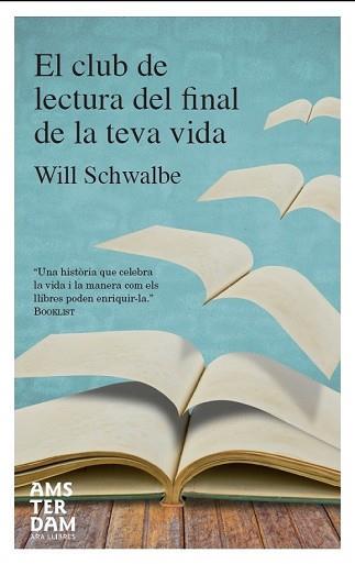 EL CLUB DE LECTURA DEL FINAL DE LA TEVA VIDA | 9788415645023 | SCHWALBE, WILL