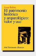 PATRIMONIO HISTORICO Y ARQUEOLOGICO: VALOR Y USO, | 9788434465947 | BALLART, JOSEP