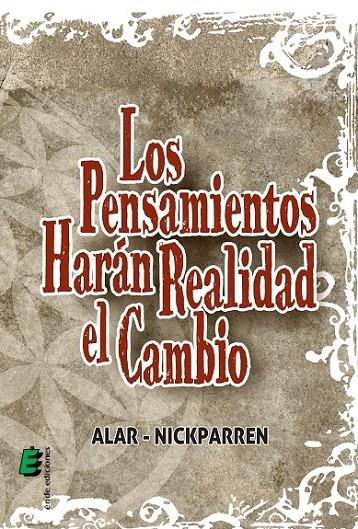 LOS PENSAMIENTOS HARÁN REALIDAD EL CAMBIO | 9788415643937 | ALAR-NICKPARREN