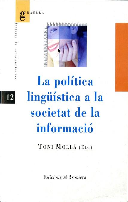 POLITICA LINGUISTICA A LA SOCIETAT DE LA INFORMA- | 9788476604359 | MOLLA, TONI