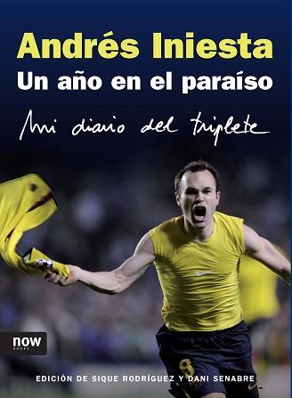 ANDRES INIESTA. UN AÑO EN EL PARAÍSO | 9788493722500 | INIESTA, ANDRES