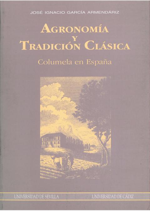 AGRONOMIA Y TRADICION CLASICA. COLUMELA EN ESPAÑA | 9788447201969 | GARCAI ARMENDARIZ, JOSE IGNACIO