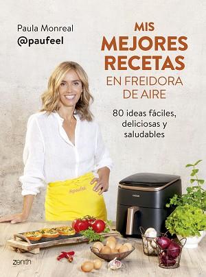 MIS MEJORES RECETAS EN FREIDORA DE AIRE | 9788408294139 | MONREAL, PAULA