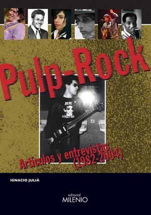 PULP-ROCK ARTICULOS Y ENTREVISTAS 1982-2004 | 9788497431538 | JULIÀ, IGNACIO