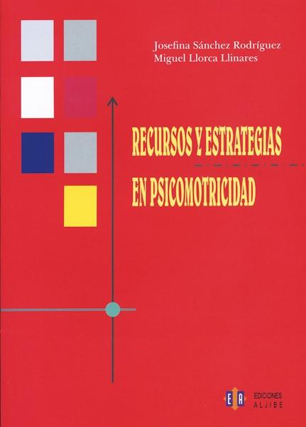 RECURSOS Y ESTRATEGIAS EN PSICOMOTRICIDAD | 9788497004428 | SÁNCHEZ RODRÍGUEZ, JOSEFINA/LLORCA LLINARES, MIGUEL