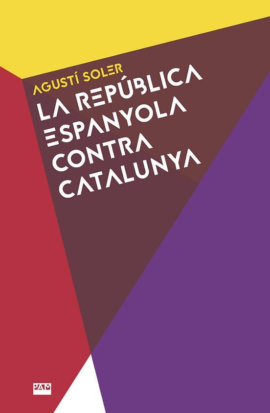 LA REPÚBLICA ESPANYOLA CONTRA CATALUNYA | 9788491911531 | SOLER, AGUSTÍ