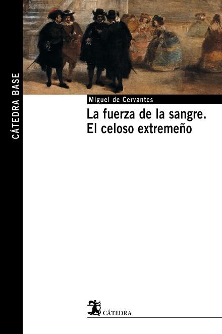 FUERZA DE LA SANGRE. EL CELOSO EXTREMEÑO | 9788437621494 | CERVANTES, MIGUEL DE