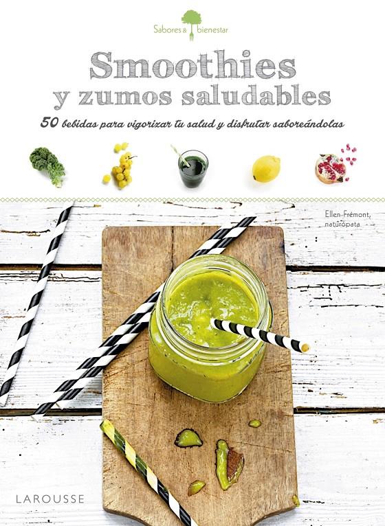 SABORES & BIENESTAR: SMOOTHIES SALUDABLES | 9788416368969 | LAROUSSE EDITORIAL