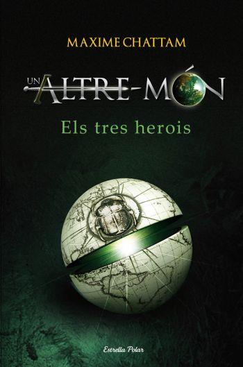 UN ALTRE MÓN . ELS TRES HEROIS | 9788499320731 | CHATTAM, MAXIME