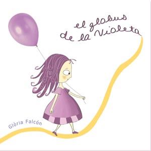 EL GLOBUS DE LA VIOLETA | 9788493624378 | FALCON FALCON, GLORIA