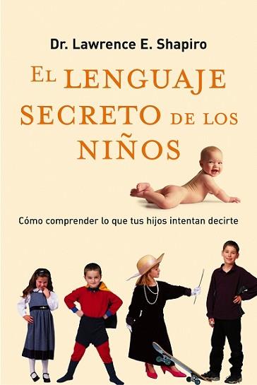 LENGUAJE SECRETO DE LOS NIÑOS : COMO COMPRENDER LO QUE TU, E | 9788479535575 | SHAPIRO, LAWRENCE E.