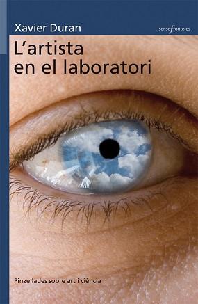 L'ARTISTA EN EL LABORATORI : PINZELLADES SOBRE ART I CIENCIA | 9788498242386 | DURAN, XAVIER (1959- )