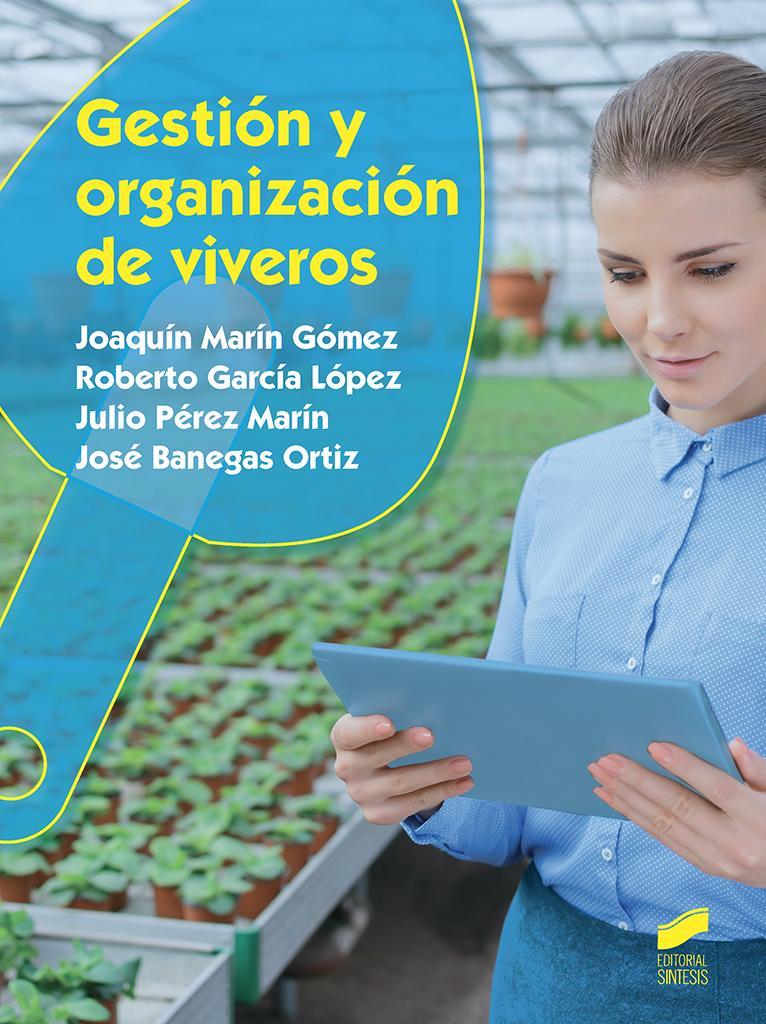 GESTIÓN Y ORGANIZACIÓN DE VIVEROS | 9788490773574 | MARÍN GÓMEZ, JOAQUÍN/GARCÍA LÓPEZ, ROBERTO/PÉREZ MARÍN, JULIO/BANEGAS ORTIZ, JOSÉ