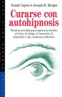 CURARSE CON AUTOHIPNOSIS | 9788449307911 | BERGER, JOSEPH R./CAPRIO, FRANK S.