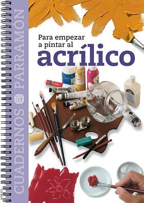 ACRILICO, PARA EMPEZAR A PINTAR AL | 9788434222564 | PARRAMON, EQUIPO