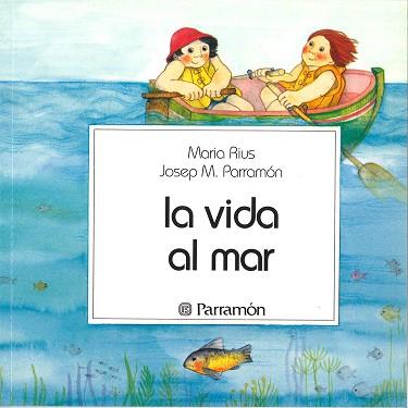 VIDA AL MAR, LA | 9788434207363 | PARRAMÓN VILASALÓ, JOSÉ M./RIUS, MARIA