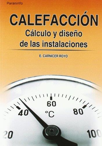 CALEFACCION CALCULO Y DISEÑO DE LAS INSTALACIONES | 9788428319362 | CARNICER ROYO, ENRIQUE