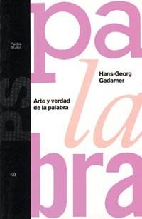 ARTE Y VERDAD DE LA PALABRA / PROLOGO DE G. VILAR | 9788449305436 | GADAMER, HANS-GEORG