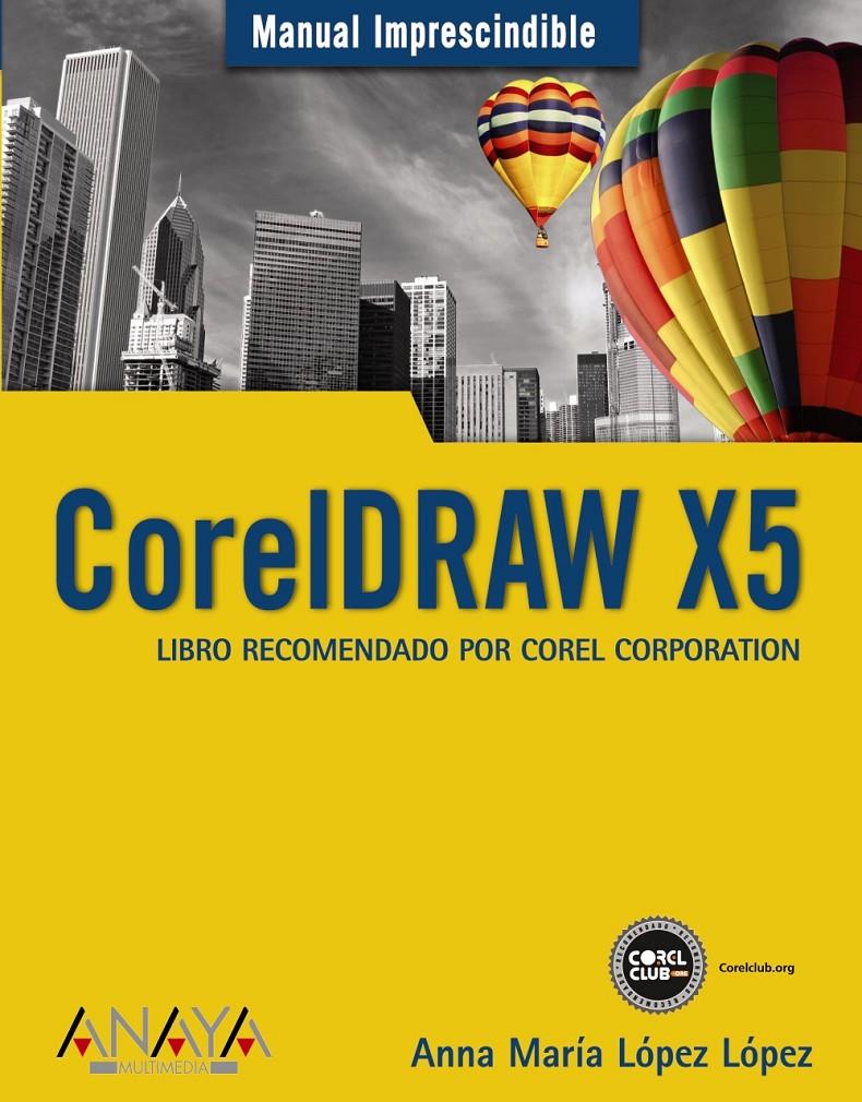 CORELDRAW X5 | 9788441527690 | LÓPEZ LÓPEZ, ANNA MARÍA