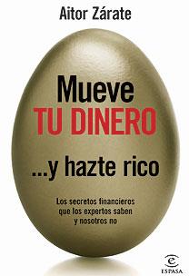 MUEVE TU DINERO Y HAZTE RICO | 9788467026047 | ZÁRATE, AITOR