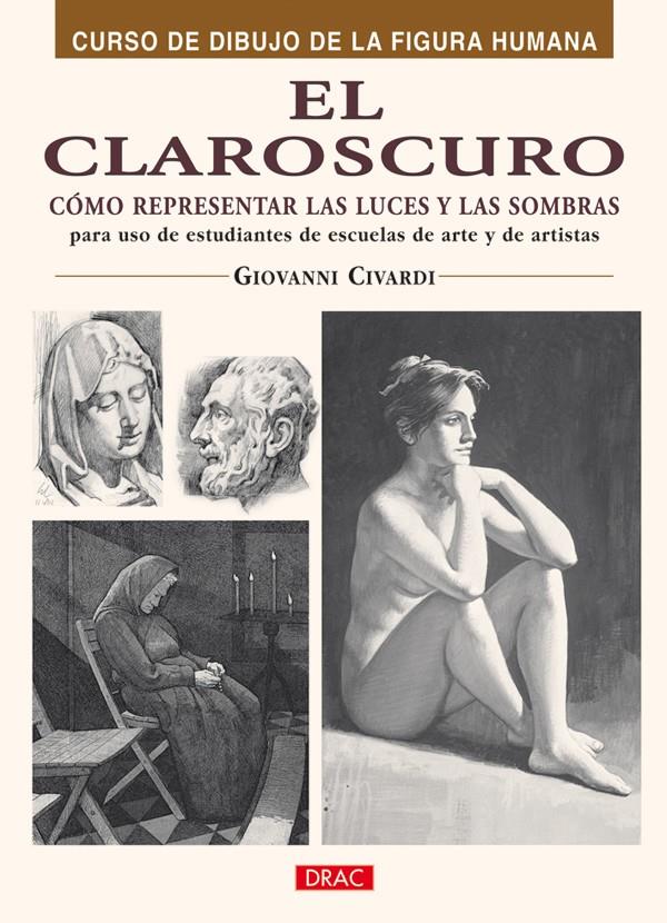 EL CLAROSCURO. CÓMO REPRESENTAR LAS LUCES Y LAS SOMBRAS | 9788496777866 | CIVARDI, GIOVANNI