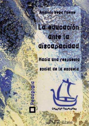 EDUCACION ANTE LA DISCAPACIDAD, LA | 9788476426098 | VEGA FUENTE, AMANDO