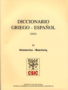 DICCIONARIO GRIEGO-ESPAÑOL (DGE). TOMO III (APOKOITÉO-BASILEUS) | 9788400071738