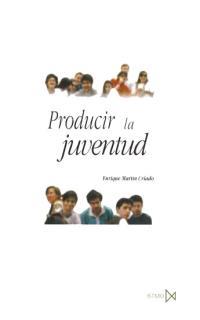 PRODUCIR LA JUVENTUD | 9788470903120 | MARTIN CRIADO, ENRIQUE