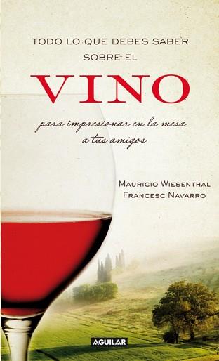 TODO LO QUE DEBES SABER SOBRE EL VINO PARA IMPRESIONAR A? | 9788403101203 | FRANÇES NAVARRO/M. WESENTHAL