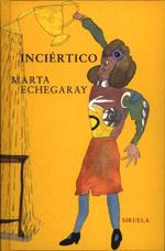 INCIERTICO | 9788478443949 | ECHEGARAY, MARTA