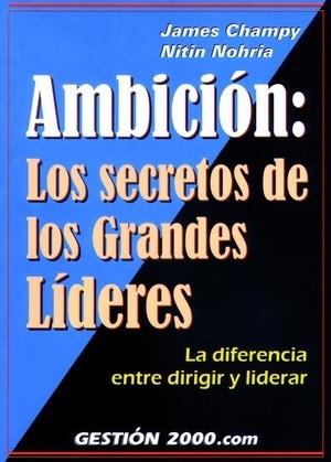 AMBICION: LOS SECRETOS DE LOS GRANDES LIDERES | 9788480886086 | CHAMPY, JAMES/ NOHRIA, NITIN