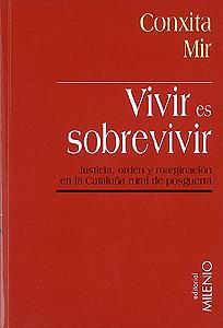 VIVIR ES SOBREVIVIR. JUSTICIA, ORDEN Y MARGINACION | 9788489790889 | MIR, CONXITA