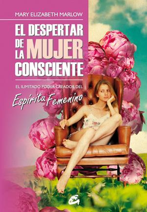 EL DESPERTAR DE LA MUJER CONSCIENTE | 9788484453918 | MARLOW, MARY ELIZABETH