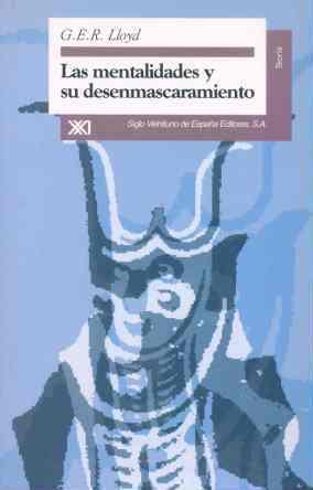 MENTALIDADES Y SU DESENMASCARAMIENTO, LAS | 9788432309335 | LLOYD, G.E.R.