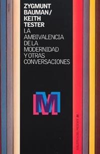 AMBIVALENCIA DE LA MODERNIDAD Y OTRAS CONVERSACION | 9788449312861 | BAUMAN, Z. Y TESTER, K