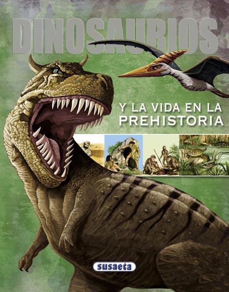 DINOSAURIOS Y LA VIDA EN LA PREHISTORIA | 9788467701074 | SUSAETA, EQUIPO