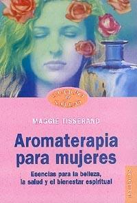 AROMATERAPIA PARA MUJERES | 9788449310324 | TISSERAND, MAGGIE