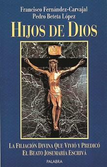 HIJOS DE DIOS FILIACION DIVINA QUE VIVIO Y PREDIC | 9788482390017 | FERNANDEZ CARVAJAL, FRANCISCO / BETETA L