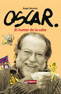 OSCAR EL HUMOR DE LA CALLE | 9788497415910 | SANCHEZ, ANGEL