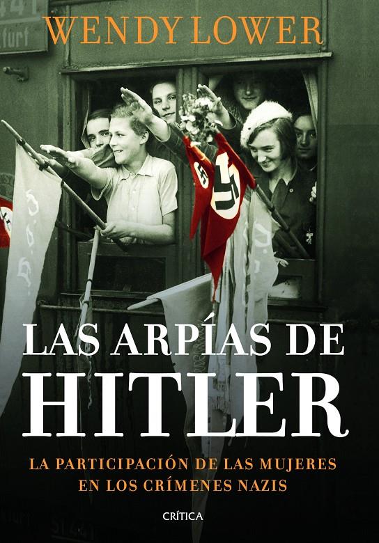 LAS ARPÍAS DE HITLER | 9788498925999 | WENDY LOWER