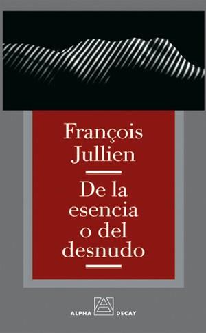 DE LA ESENCIA O DEL DESNUDO | 9788493333249 | JULLIEN, FRAN€OIS