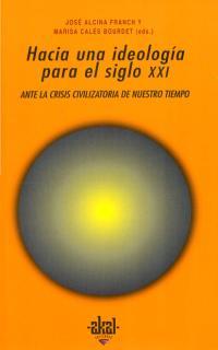 HACIA UNA IDEOLOGIA PARA EL SIGLO XXI | 9788446009764 | ALCINA FRANCH, JOSE/CALES BOURDET, MARIS