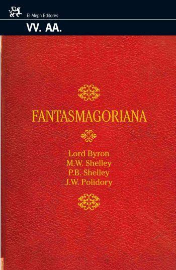 FANTASMAGORIANA | 9788476697825 | BYRON, GEORGE GORDON BYRON , BARON  [ET. AL.]